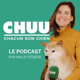 CHUU PODCAST - CHACUN SON CHIEN