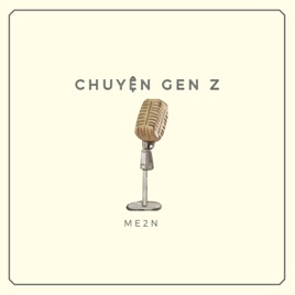 CHUYỆN GEN Z