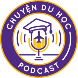 CHUYỆN DU HỌC PODCAST