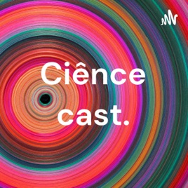 Ciênce cast.