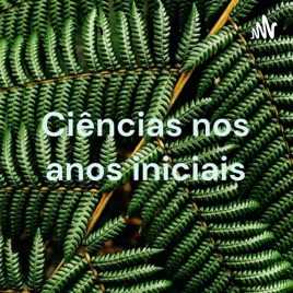 Ciências nos anos iniciais - Por Bianca Gonçalves.