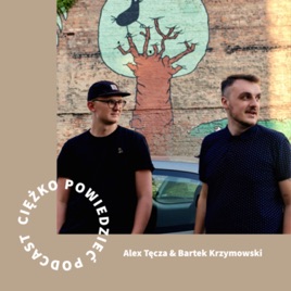 Ciężko Powiedzieć Podcast