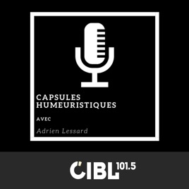 CIBL 101.5 FM : Les Capsules Humeuristiques d'Adrien Lessard