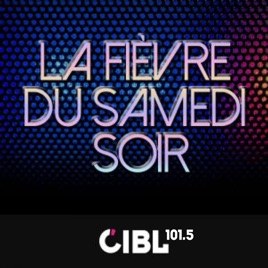 CIBL 101.5 FM : La Fièvre du Samedi Soir
