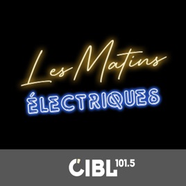 CIBL 101.5 FM : Les Matins Électriques