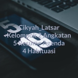 Cikyah_Latsar Kelompok 2 Angkatan 5 Resume Agenda 4 Habituasi