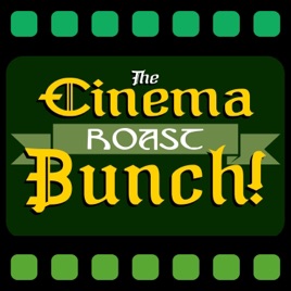Cinema Roast Bunch: Film Discussion & Movie Reviews
