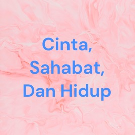 Cinta, Sahabat, Dan Hidup