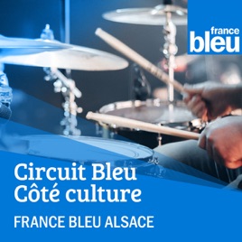 Circuit Bleu - Côté Culture en Alsace - France Bleu Alsace