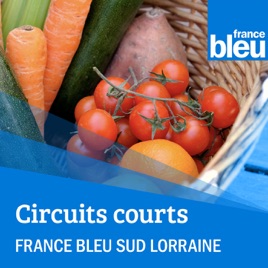 Circuits courts avec France Bleu Lorraine - FB Sud Lorraine