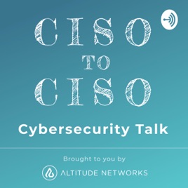 CISO to CISO Cybersecurity Talk