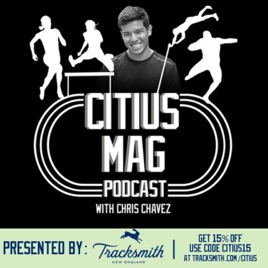 CITIUS MAG Podcast with Chris Chavez