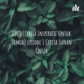 CIUS (Cerita Inspiratif Untuk Semua) episode 1 Cerita Sunan Gresik