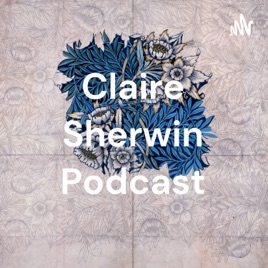 Claire Sherwin Podcast