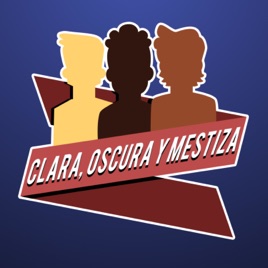 Clara, Oscura y Mestiza