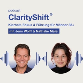 ClarityShift® - Klarheit, Fokus & Führung für Männer - von Jens Wolff & Nathalie Malei