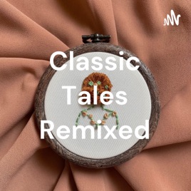 Classic Tales Remixed