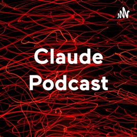 Claude Podcast
