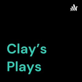 Clay's Plays