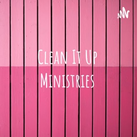 Clean It Up Ministries