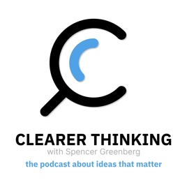 Clearer Thinking with Spencer Greenberg