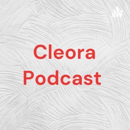 Cleora Podcast