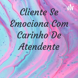 Cliente Se Emociona Com Carinho De Atendente