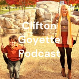 Clifton Goyette Podcast