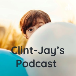 Clint-Jay’s Podcast