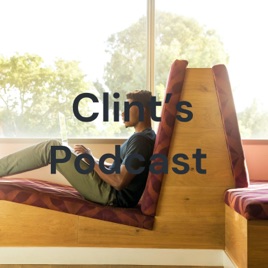 Clint's Podcast
