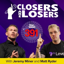 Closers Are Losers with Jeremy Miner