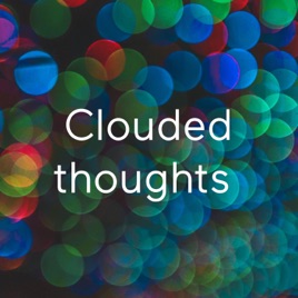 Clouded thoughts