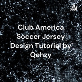 Club America Soccer Jersey Design Tutorial by Qehzy