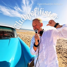 Clubgeflüster - Dein Urlaub für Zuhause