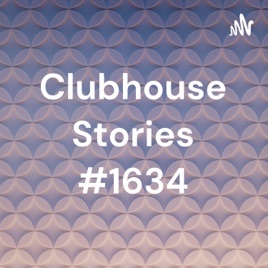 Clubhouse Stories #1634