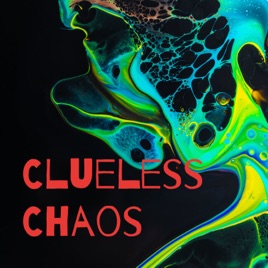 Clueless Chaos