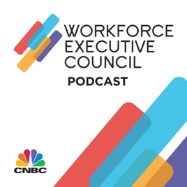 CNBC'S Workforce Executive Council Podcast
