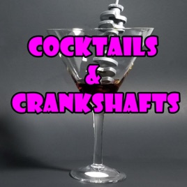 Cocktails and Crankshafts: The Podcast