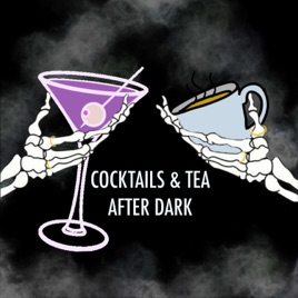 Cocktails and Tea After Dark