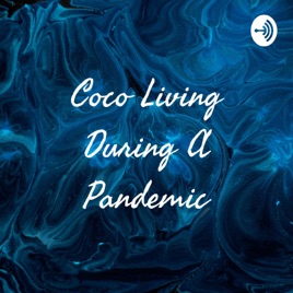 Coco Living During A Pandemic