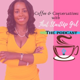 Coffee & Conversations w/ That StartUp Girl
