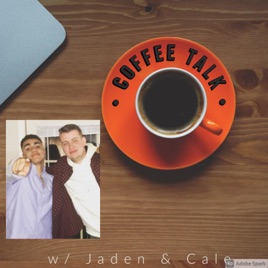 Coffee Talk w/ Cale & Jaden