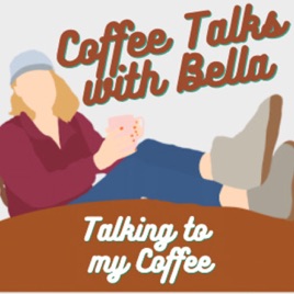 Coffee Talks With Bella: Talking To My Coffee