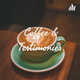 Coffee & Testimonies