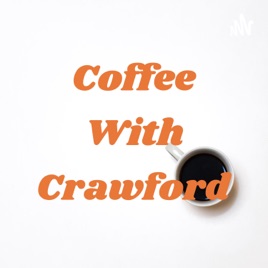 Coffee With Crawford