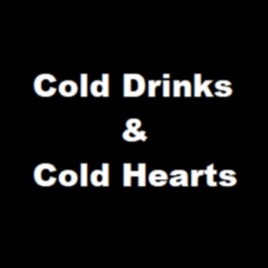 Cold Drinks & Cold Hearts