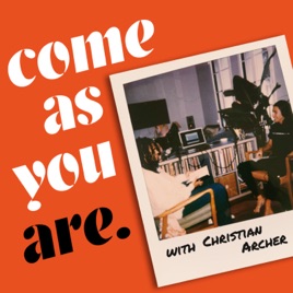 Come As You Are, with Christian Archer