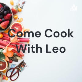 Come Cook With Leo
