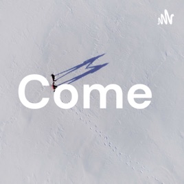 Come