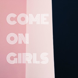 COME ON GIRLS